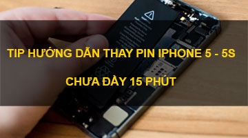 Tip hướng dẫn cách thay Pin IPhone 5 - 5S